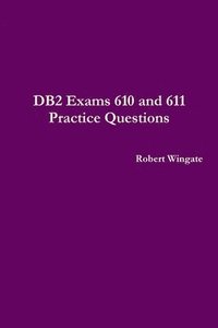 bokomslag DB2 Exams 610 and 611 Practice Questions