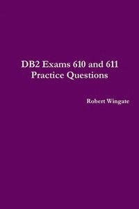 bokomslag DB2 Exams 610 and 611 Practice Questions