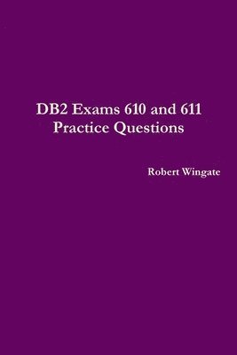 bokomslag DB2 Exams 610 and 611 Practice Questions