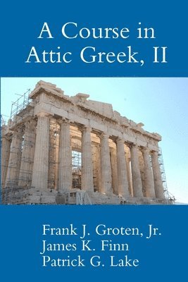 Patrick G. Lake - Course in Attic Greek, II, Häftad