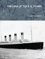 Lawrence Beesley - Loss of the S. S. Titanic, Häftad. Tillgänglighet: Lägg i varukorg