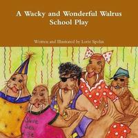 bokomslag A Wacky and Wonderful Walrus School Play