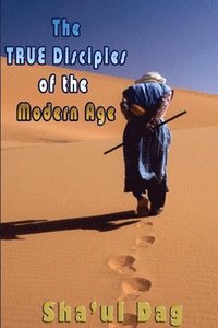 bokomslag TRUE Disciples of the Modern Age