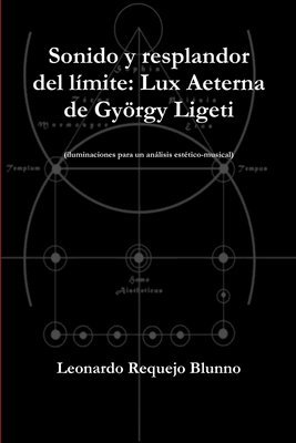 bokomslag Sonido Y Resplandor Del Limite: Lux Aeterna De Gyorgy Ligeti