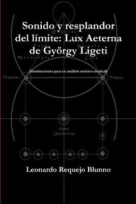 Sonido Y Resplandor Del Limite: Lux Aeterna De Gyorgy Ligeti 1