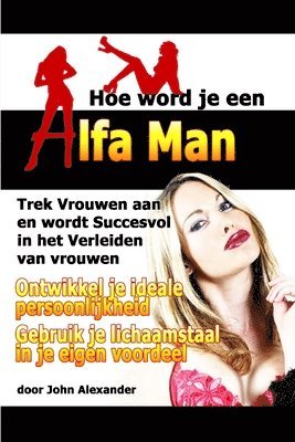 bokomslag Hoe Word Je Een Alfa Man