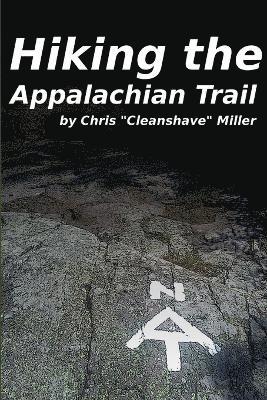 Chris Miller - Hiking the Appalachian Trail, Häftad