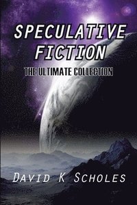 bokomslag Speculative Fiction The Ultimate Collection