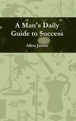 bokomslag A Man's Daily Guide to Success