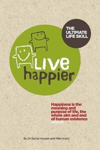 bokomslag Live Happier The Ultimate Life Skill