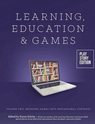 Karen Schrier - Learning, Education & Games: Volume Two: Bringing Games into Educational Contexts, Häftad