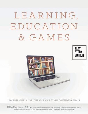 Karen Schrier - Learning, Education & Games: Volume One: Curricular and Design Considerations, Häftad