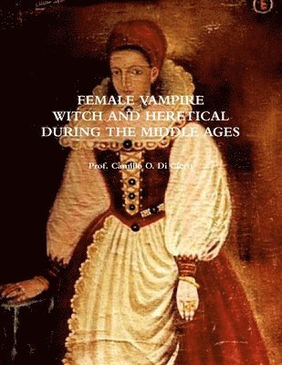 bokomslag Female Vampire, Witch and Heretical, During the Middle Ages