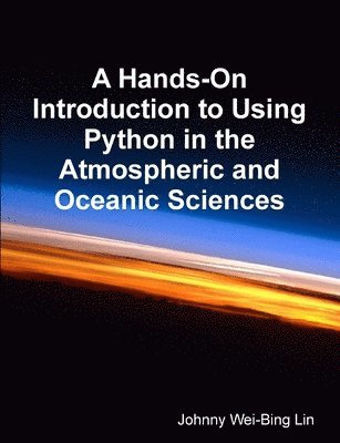Hands-On Introduction to Using Python in the Atmospheric and Oceanic Sciences