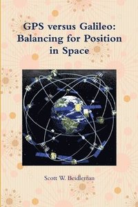 bokomslag GPS versus Galileo: Balancing for Position in Space