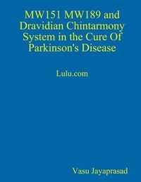 bokomslag MW151 MW189 and Dravidian Chintharmony System in the Cure of Parkinson's Disease