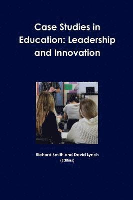 Case Studies in Education: Leadership and Innovation 1