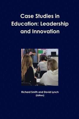 Richard Smith, David Lynch - Case Studies in Education: Leadership and Innovation, Häftad