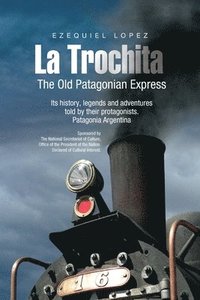 bokomslag THE OLD PATAGONIAN EXPRESS - La Trochita - (English)