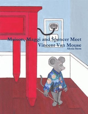 Maison, Maggi and Spencer Meet Vincent Van Mouse 1