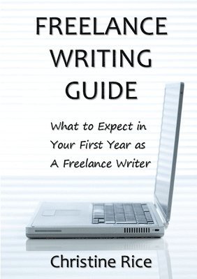 Christine Rice - Freelance Writing Guide, Häftad