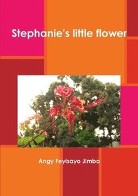 bokomslag Stephanie's Little Flower