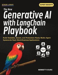 bokomslag The New Generative AI with LangChain Playbook: Build Scalable, Secure, and Production-Ready Multi-Agent Systems for Real-World Business Applications