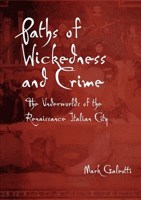 Mark Galeotti - Paths of Wickedness and Crime, Häftad