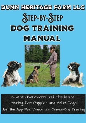 Brianna Dunn, Rachel Dunn - Dunn Heritage Farm LLC Step-By-Step Dog Training Manual, Häftad
