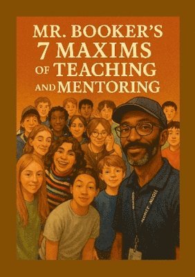 Mr. Booker's Seven Maxims of Teaching