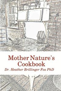 bokomslag Mother Nature's Cookbook