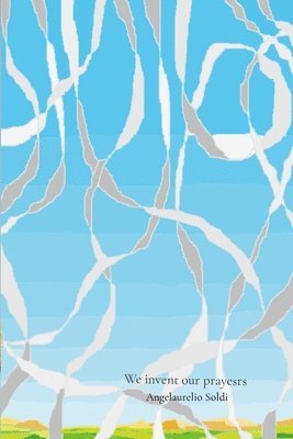 We invent our prayers