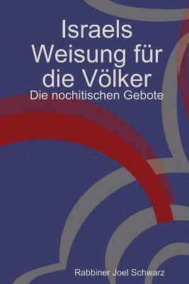 Rabbiner Joel Schwarz - Israels Weisung für die Völker - Die nochitischen Gebote, Häftad