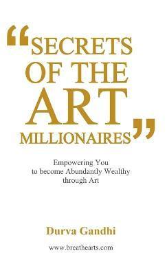 Secrets of Art Millionaires Durva Gandhi, Durva Gandhi - Secrets of the Art Millionaires, Häftad