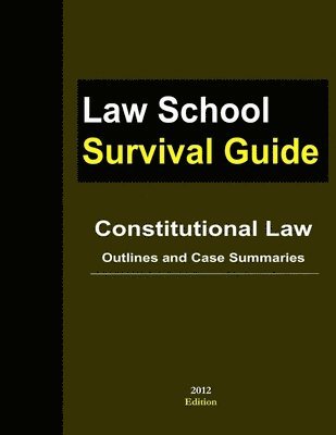 Constitutional Law: Outlines and Case Summaries 1