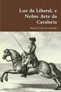 bokomslag Luz da Liberal, e Nobre Arte da Cavalaria