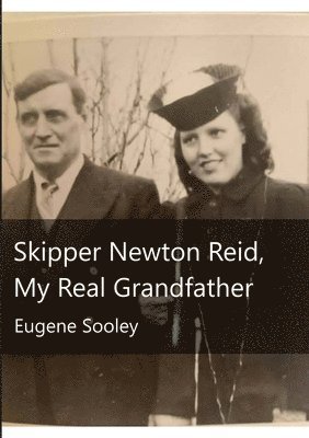 Skipper Newton Reid, My Real Grandfather