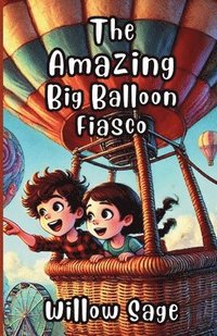 bokomslag The Amazing Big Balloon Fiasco