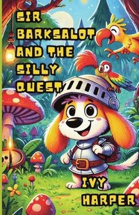 bokomslag Sir Barksalot and the Silly Quest