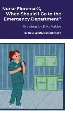 Michael Dow - Nurse Florence(R), When Should I Go to the Emergency Department?, Inbunden