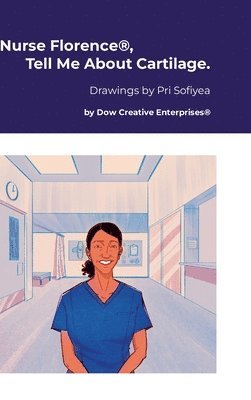 Michael Dow - Nurse Florence(R), Tell Me About Cartilage., Inbunden