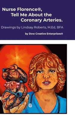 Michael Dow - Nurse Florence(R), Tell Me About the Coronary Arteries., Inbunden