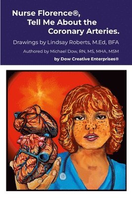Michael Dow - Nurse Florence(R), Tell Me About the Coronary Arteries., Häftad