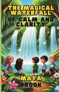 bokomslag The Magical Waterfall of Calm and Clarity