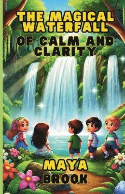 bokomslag The Magical Waterfall of Calm and Clarity