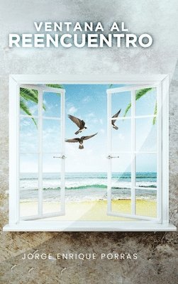 Jorge Enrique Porras, Book Publish Pro - Ventana Al Reencuentro, Inbunden