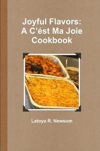bokomslag Joyful Flavors: A C'est Ma Joie Cookbook
