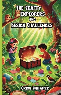 bokomslag The Crafty Explorers and Design Challenges