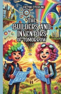 bokomslag Builders and Inventors of Tomorrow