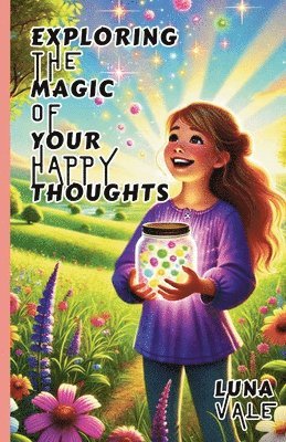 bokomslag Exploring the Magic of Your Happy Thoughts